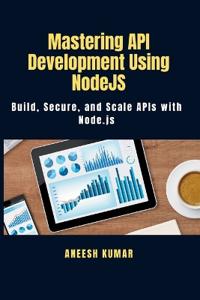 Mastering API Development Using NodeJS