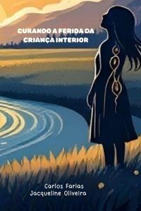 Curando as Feridas da Criança Interior