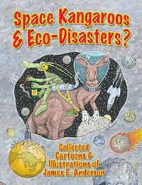 Space Kangaroos & Eco-Disasters?