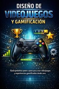 Diseño de Video juegos y Gamificación