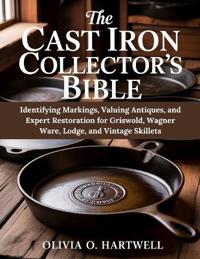 The Cast Iron Collector's Bible