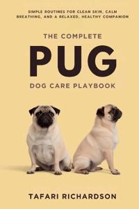 The Complete Pug Dog Care Playbook