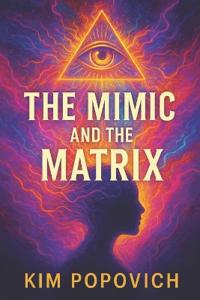 The Mimic and The Matrix