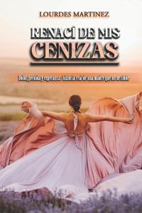"Renaci de mis cenizas"