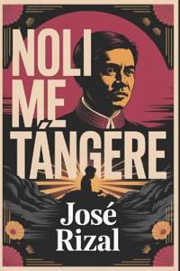 Noli Me Tángere (The Social Cancer)