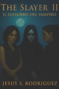 The Slayer II. Il Sussurro del Vampiro