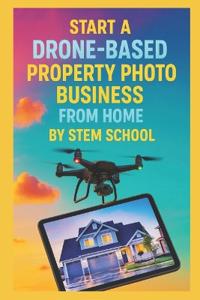 Start a Drone-Based Property Photo Business from Home