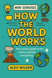 Mini Geniuses - How the World Works