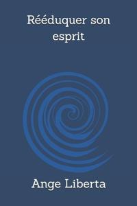 Rééduquer son esprit
