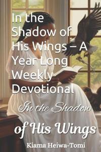 In the Shadow of His Wings - A Year Long Weekly Devotional