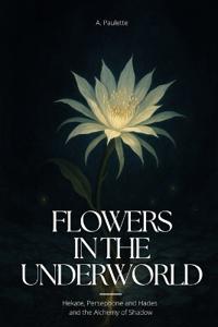 Flowers in the Underwolrd