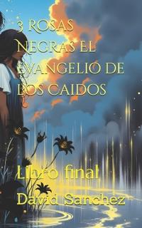 3 Rosas Negras El Evangelio de los Caidos