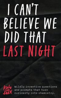 I Can't Believe We Did That Last Night