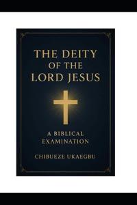 The Deity of the Lord Jesus Christ