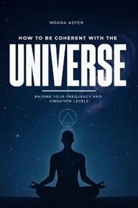How to Be Coherent with the Universe