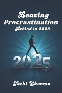 Leaving Procrastination Behind in 2025