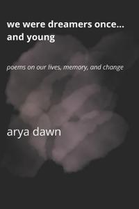 We Were Dreamers Once... and Young