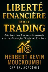 Mouckoumbi, H: Liberté Financière par le Trading