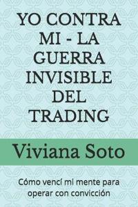 Yo Contra Mi - La Guerra Invisible del Trading