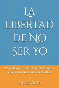 La libertad de No Ser Yo