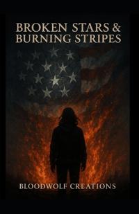 Broken Stars & Burning Stripes