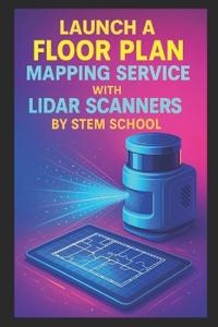 Launch a Floor Plan Mapping Service with LiDAR Scanners