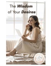 The Wisdom of Your Desires