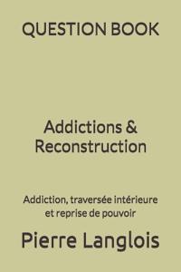 QUESTION BOOK - Addictions & Reconstruction
