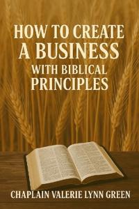 How to Create a Business with Biblical Principles