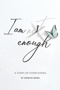 I Am Not Enough