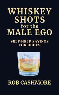 Whiskey Shots for the Male Ego