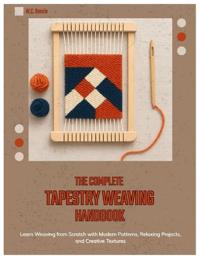 The Complete Tapestry Weaving Handbook