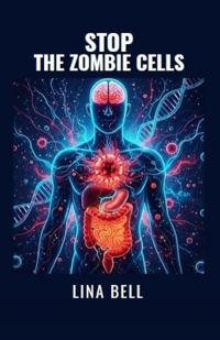 Bell, L: STOP THE ZOMBIE CELLS