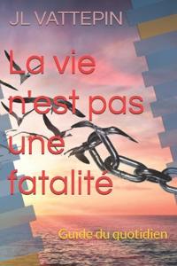 La vie n'est pas une fatalité