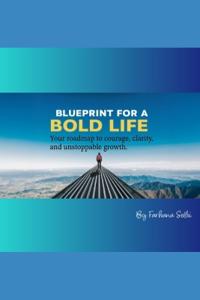 Blueprint for a Bold Life