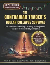 The Contrarian Trader's Dollar Collapse Survival