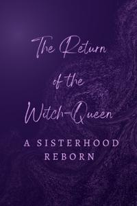The Return of the Witch-Queens