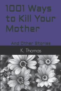 1001 Ways to Kill Your Mother