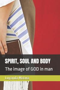 Spirit, Soul and Body
