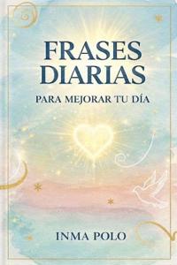 Frases Diarias Para Mejorar Tu Día