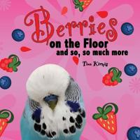 Berries on the Floor and so, so much more