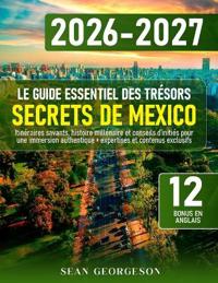 Le Guide Essentiel des Trésors Secrets de Mexico