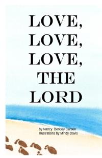 Love, Love, Love, the Lord