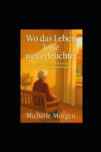 Wo das Leben leise weiterleuchtet