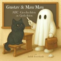 Gustav & Mau-Mau - ABC-Geschichten in Gedichten