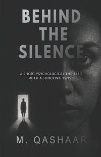 Qashaar, M: BEHIND THE SILENCE