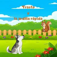 Trasto y la ardilla rápida
