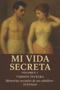 Mi Vida Secreta. Volumen I