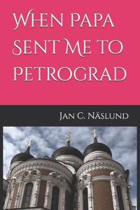 When Papa Sent Me to Petrograd