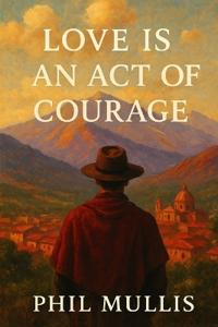 Love is an Act of Courage